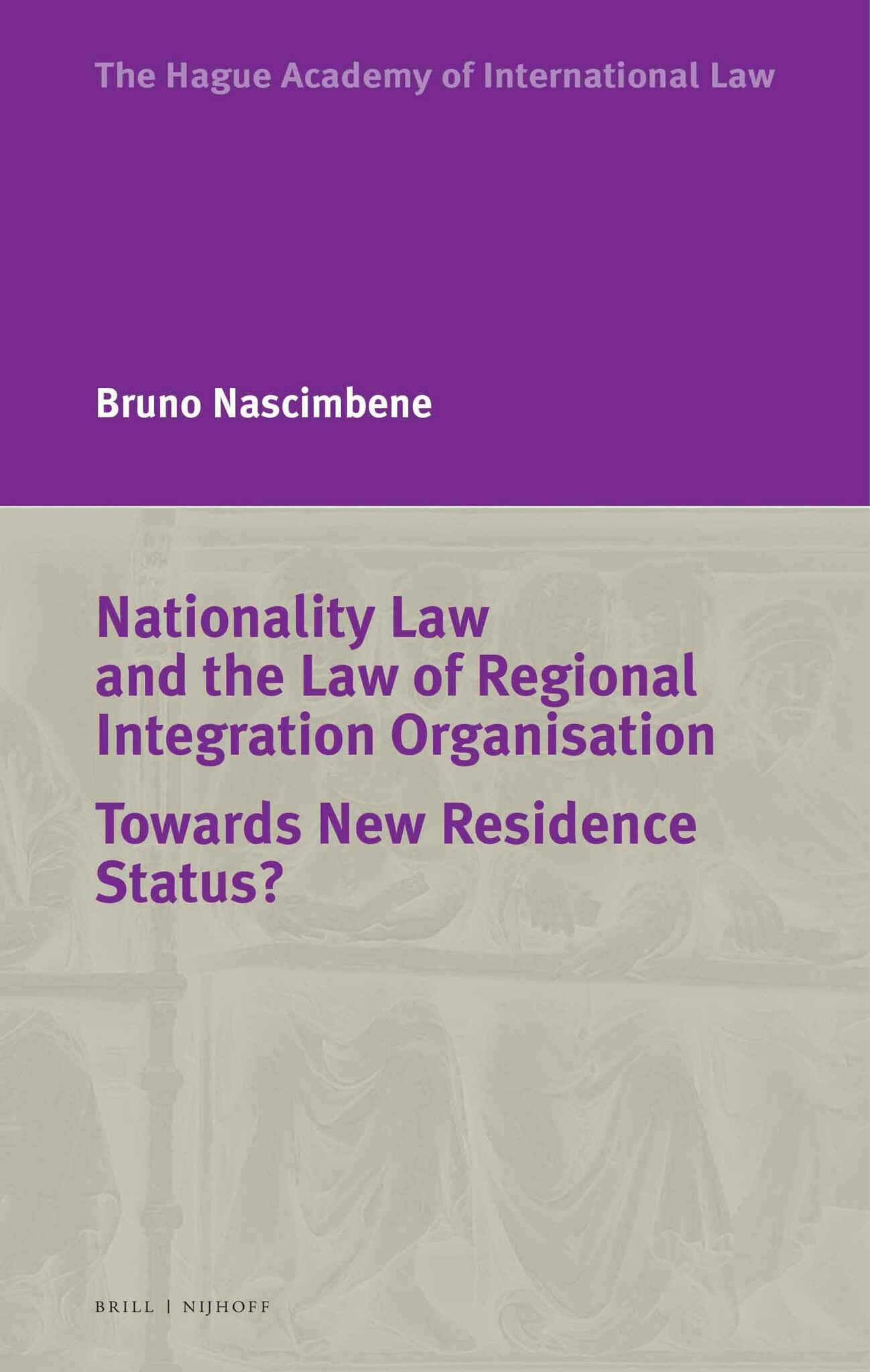 Cover image for Nationality Law and the Law of Regional Integration Organisation ISBN 9789004536364